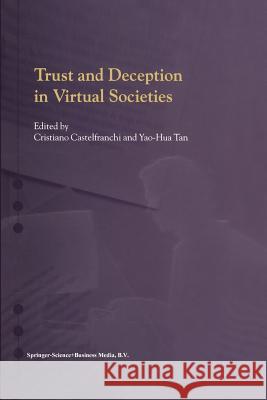 Trust and Deception in Virtual Societies Cristiano Castelfranchi Yao-Hua Tan 9789048156870 Not Avail