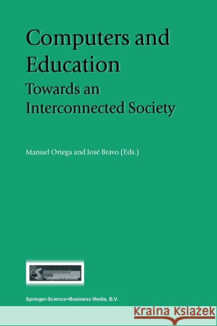 Computers and Education: Towards an Interconnected Society Ortega, Manuel 9789048157716 Not Avail