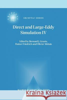 Direct and Large-Eddy Simulation IV Bernard Geurts Rainer Friedrich Olivier Metais 9789048158935 Not Avail