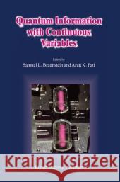 Quantum Information with Continuous Variables S. L. Braunstein A. K. Pati 9789048162550 Not Avail