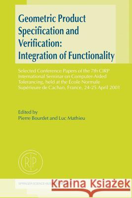 Geometric Product Specification and Verification: Integration of Functionality: Selected Conference Papers of the 7th Cirp International Seminar on Co Bourdet, Pierre 9789048163427 Not Avail
