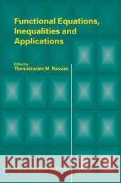 Functional Equations, Inequalities and Applications Themistocles M. Rassias 9789048164066