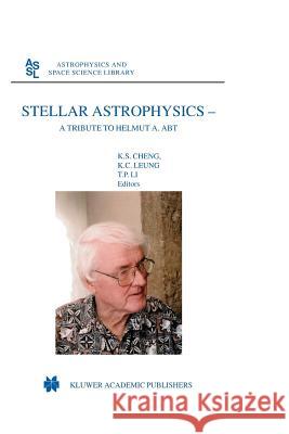 Stellar Astrophysics: A Tribute to Helmut A. Abt Cheng, K. S. 9789048164523 Not Avail