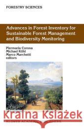 Advances in Forest Inventory for Sustainable Forest Management and Biodiversity Monitoring Piermaria Corona Michael Kohl Marco Marchetti 9789048164660
