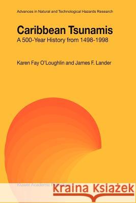 Caribbean Tsunamis: A 500-Year History from 1498-1998 O'Loughlin, K. F. 9789048164677 Not Avail