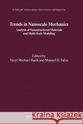 Trends in Nanoscale Mechanics: Analysis of Nanostructured Materials and Multi-Scale Modeling Harik, Vasyl Michael 9789048164790 Not Avail