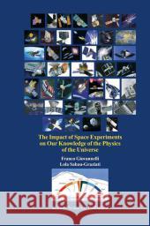 The Impact of Space Experiments on Our Knowledge of the Physics of the Universe Franco Giovannelli Lola Sabau-Graziati 9789048166213 Not Avail