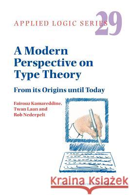A Modern Perspective on Type Theory: From Its Origins Until Today Kamareddine, F. D. 9789048166398 Not Avail