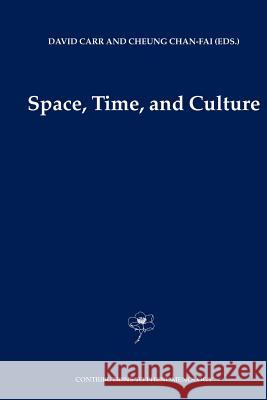 Space, Time and Culture David Carr Chan-Fai Cheung 9789048167272