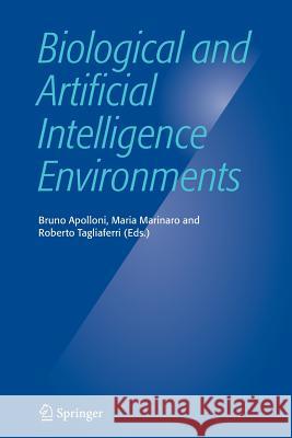 Biological and Artificial Intelligence Environments Bruno Apolloni Maria Marinaro Roberto Tagliaferri 9789048168637 Not Avail