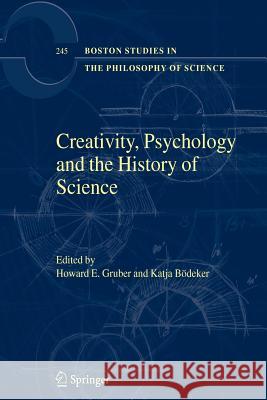 Creativity, Psychology and the History of Science H. E. Gruber Katja Bodeker Katja B 9789048168842 Springer