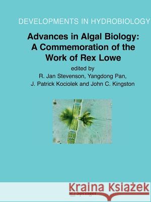 Advances in Algal Biology: A Commemoration of the Work of Rex Lowe R. Jan Stevenson Yangdon Pan J. Patrick Kociolek 9789048171941 Not Avail