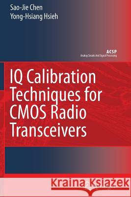 IQ Calibration Techniques for CMOS Radio Transceivers Sao-Jie Chen Yong-Hsiang Hsieh 9789048172795