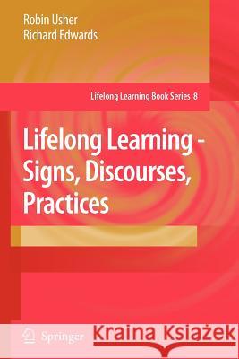 Lifelong Learning - Signs, Discourses, Practices Robin Usher Richard Edwards 9789048174003