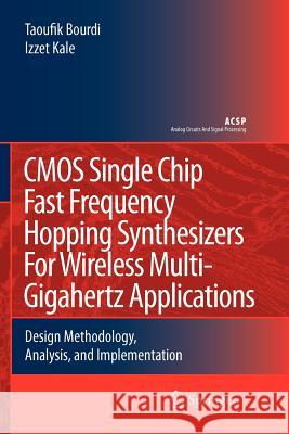 CMOS Single Chip Fast Frequency Hopping Synthesizers for Wireless Multi-Gigahertz Applications: Design Methodology, Analysis, and Implementation Bourdi, Taoufik 9789048174782 Springer