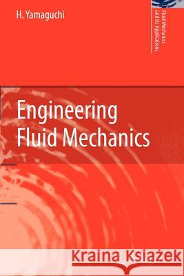 Engineering Fluid Mechanics H. Yamaguchi 9789048177097 Not Avail