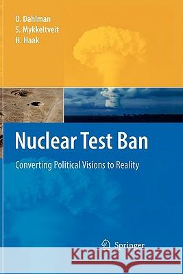Nuclear Test Ban: Converting Political Visions to Reality Dahlman, Ola 9789048177516 Springer