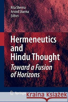 Hermeneutics and Hindu Thought: Toward a Fusion of Horizons Rita Sherma Arvind Sharma 9789048178001
