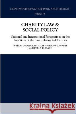 Charity Law & Social Policy: National and International Perspectives on the Functions of the Law Relating to Charities O'Halloran, Kerry 9789048178742 Springer