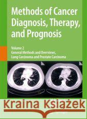 Methods of Cancer Diagnosis, Therapy and Prognosis: General Methods and Overviews, Lung Carcinoma and Prostate Carcinoma Hayat, M. A. 9789048178834 Not Avail