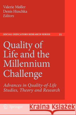Quality of Life and the Millennium Challenge: Advances in Quality-Of-Life Studies, Theory and Research Møller, Valerie 9789048179138 Springer