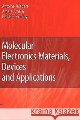 Molecular Electronics Materials, Devices and Applications Antoine Jalabert Amara Amara Fabien Clermidy 9789048179268