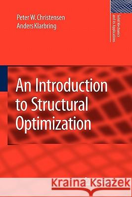 An Introduction to Structural Optimization Peter W. Christensen A. Klarbring 9789048179473