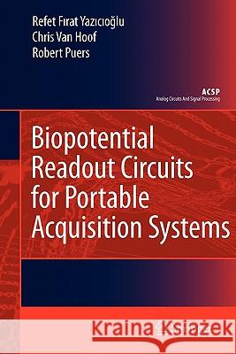 Biopotential Readout Circuits for Portable Acquisition Systems Refet Firat Yazicioglu Chris Van Hoof Robert Puers 9789048180707 Springer