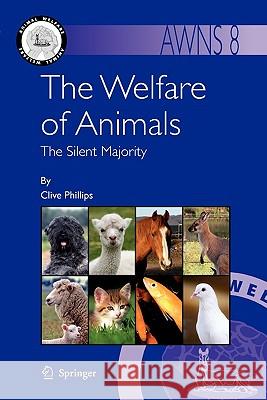 The Welfare of Animals: The Silent Majority Phillips, Clive 9789048180936 Springer