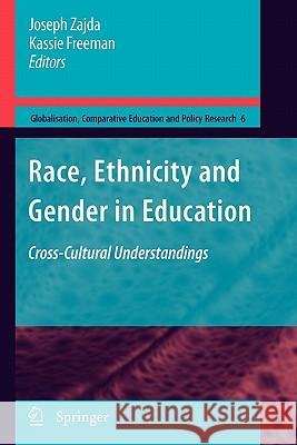 Race, Ethnicity and Gender in Education: Cross-Cultural Understandings Zajda, Joseph 9789048181964