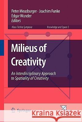 Milieus of Creativity: An Interdisciplinary Approach to Spatiality of Creativity Meusburger, Peter 9789048182176
