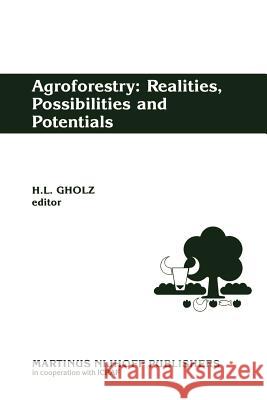 Agroforestry: Realities, Possibilities and Potentials H. L. Gholz 9789048183067 Not Avail