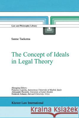 The Concept of Ideals in Legal Theory Sanne Taekema 9789048184750 Not Avail