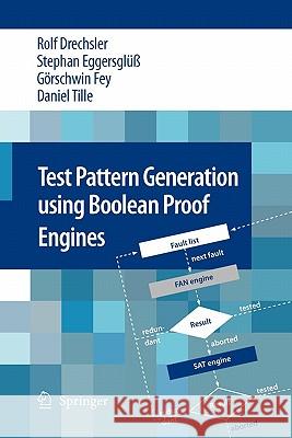 Test Pattern Generation Using Boolean Proof Engines Drechsler, Rolf 9789048184910