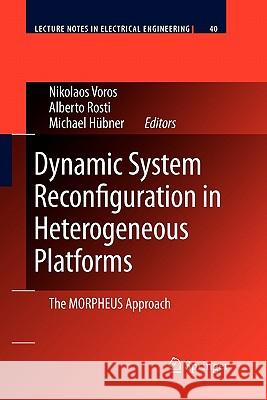 Dynamic System Reconfiguration in Heterogeneous Platforms: The Morpheus Approach Voros, Nikolaos 9789048185009