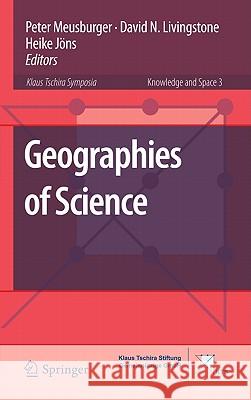 Geographies of Science Peter Meusburger David Livingstone Heike Jans 9789048186105
