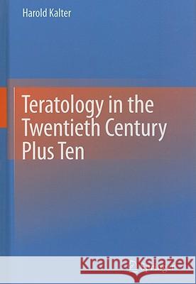 Teratology in the Twentieth Century Plus Ten Harold Kalter 9789048188192 Springer