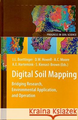 Digital Soil Mapping: Bridging Research, Environmental Application, and Operation Janis L. Boettinger, David W. Howell, Amanda C. Moore, Alfred E. Hartemink, Suzann Kienast-Brown 9789048188628 Springer