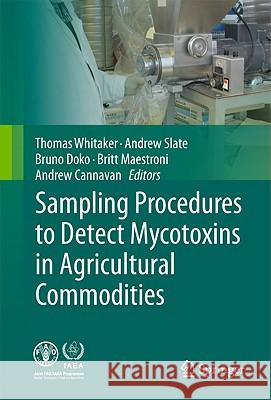 Sampling Procedures to Detect Mycotoxins in Agricultural Commodities Andrew Cannavan Britt Maestroni Bruno Doko 9789048196333
