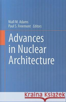 Advances in Nuclear Architecture Niall M. Adams, Paul S. Freemont 9789048198986