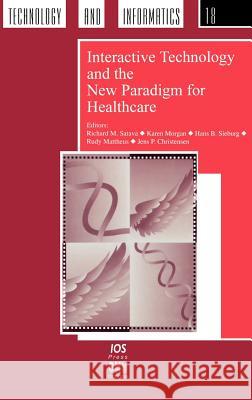 Interactive Technology and the New Paradigm for Healthcare Richard M. Satava, K. Morgan, H.B. Sieburg, R. Mattheus, Jens Pihlkjaer Christensen 9789051992014
