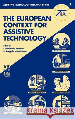 The European Context for Assistive Technology I.Placencia Porrero, R.Puig de la Bellacasa 9789051992205 IOS Press