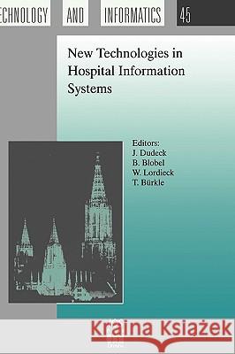New Technologies in Hospital Information Systems J. Dudeck, B. Blobel, W. Lordieck, T. Burkle 9789051993639 IOS Press