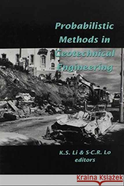 Probabilistic Methods in Geotechnical Engineering : Proceedings of the conference, Canberra, 10-12 February 1993 K.S. Li S.-C.R. Lo  9789054103035 Taylor & Francis