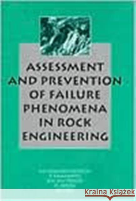 Assessment and Prevention of Failure Phenomena in Rock Engineering O. Aydan T. Kawamoto A.G. Pasamehmetoglu 9789054103097 Taylor & Francis