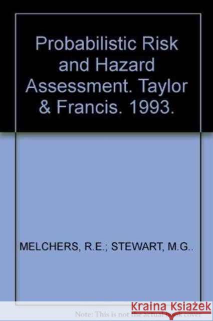 Probabilistic Risk and Hazard Assessment: Proceedings of the Conference, Newcastle, Nsw, Australia, 22-23 September 1993 Melchers, R. E. 9789054103493 Taylor & Francis