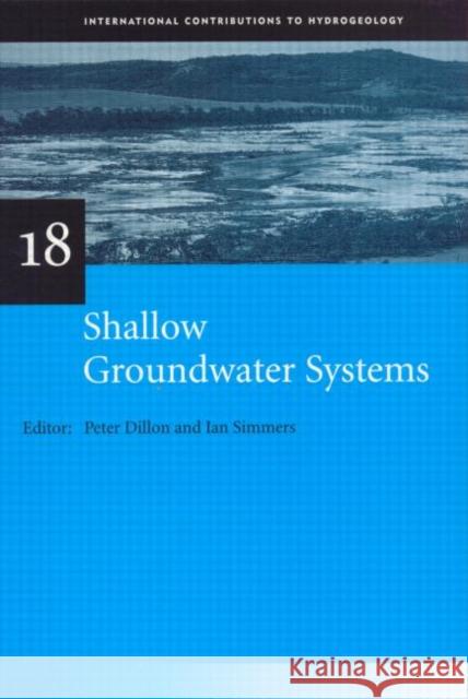 Shallow Groundwater Systems: Iah International Contributions to Hydrogeology 18 Dillon, Peter 9789054104421 Taylor & Francis
