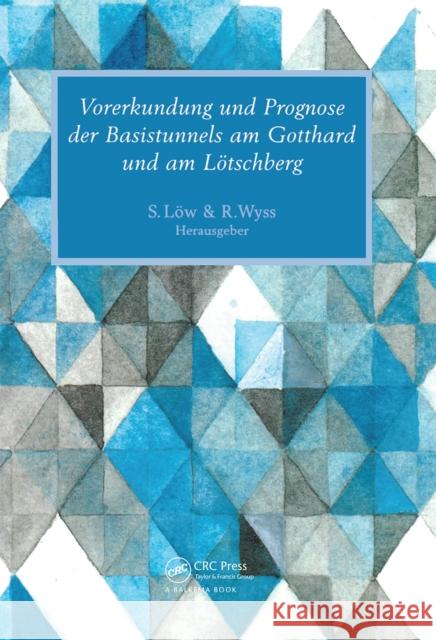 Vorerkundung Und Prognose Der Basistunnels Am Gotthard Und Am Lotschberg U. Briegal Simon Low B. Oddsson 9789054104803 Taylor & Francis