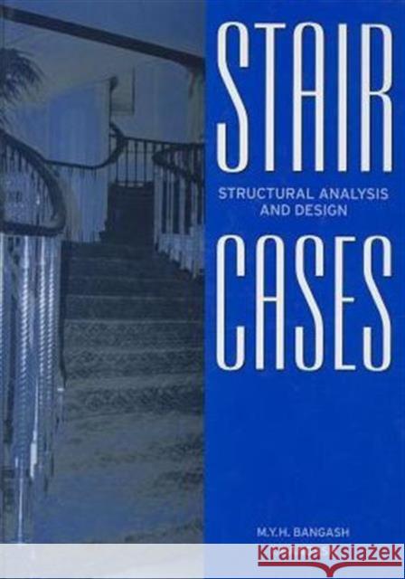 Staircases: Structural Analysis and Design Bangash, M. Y. H. 9789054106074 Taylor & Francis