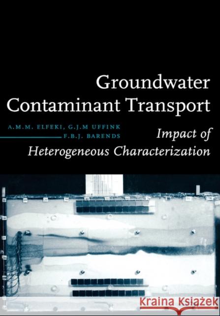 Groundwater Contaminant Transport: Impact of Heterogenous Characterization: A New View on Dispersion Barends, F. B. J. 9789054106654 Taylor & Francis Group